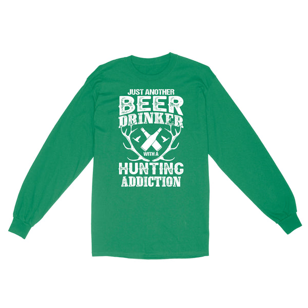 Just another beer drinker with a hunting addiction hunting gift for men Long Sleeve