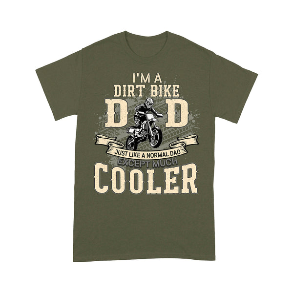 Dirt Bike Dad Men T-shirt - Like Normal Dad Except Cooler - Motocross Tee, Off-road Dirt Racing for Dad Biker| NMS186 A01