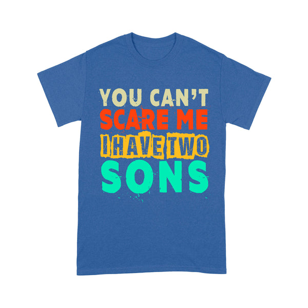 You Can't Scare Me I Have Two Sons| Funny Dad Shirt, Mom Shirt, Father's Day Troll Gift for Dad, Mom of Boys| NTS06 Myfihu