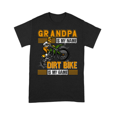 Grandpa Dirt Bike Men T-shirt - Grandpa Is My Name Dirt Bike Is My Game - Cool Motocross Biker Tee| NMS207 A01