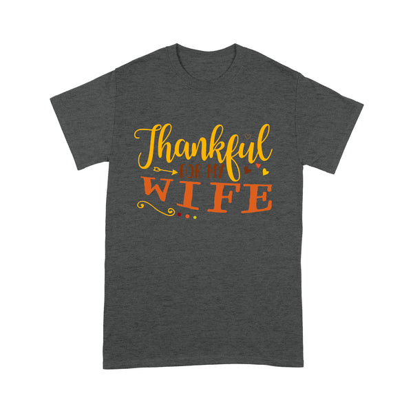 Thankful for my wife thanksgiving gift for her - Standard T-shirt