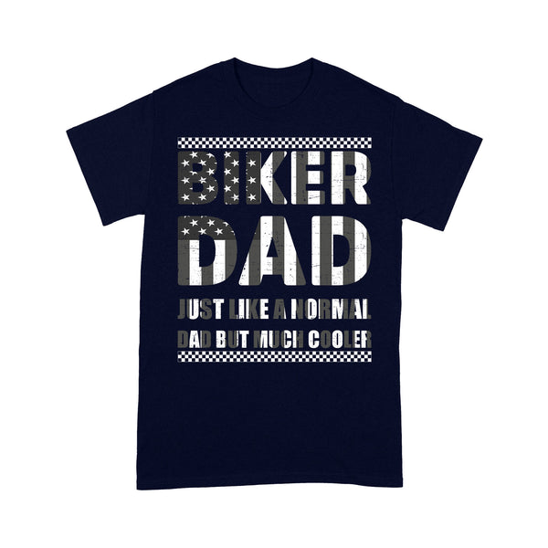 Biker Dad Like Normal But Cooler - Motorcycle Men T-shirt, American Flag Biker Tee for Biker Dad, Rider| NMS67 A01