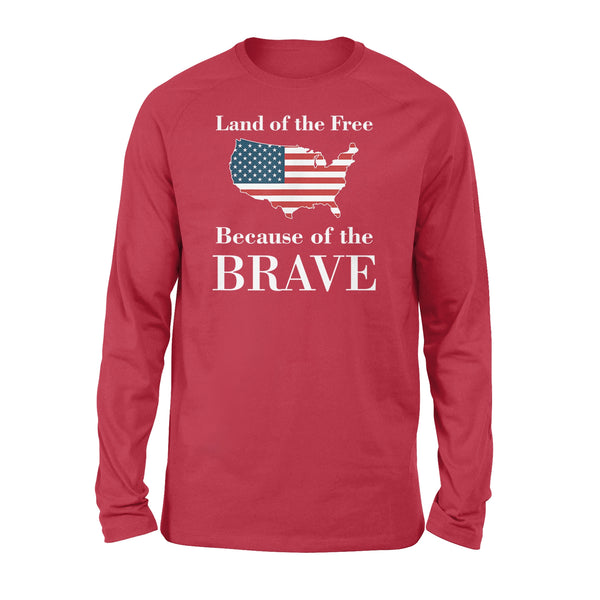 Land of the Free Because of the Brave - Standard Long Sleeve