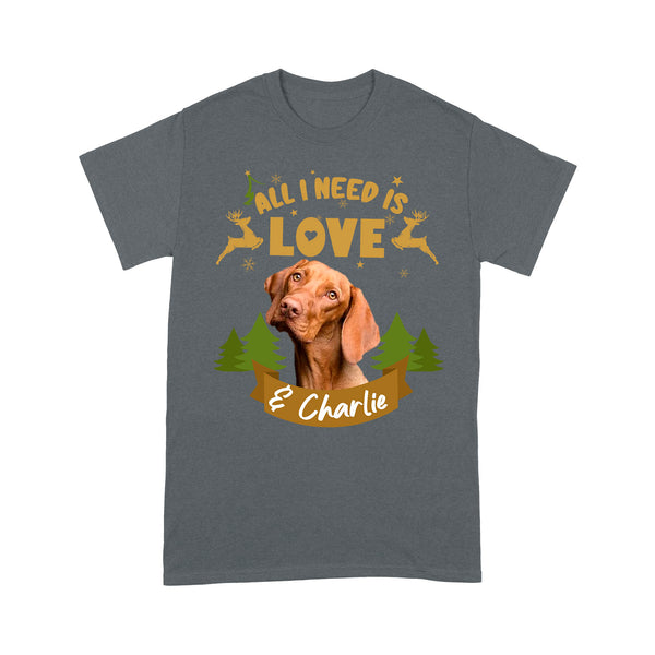 Christmas T-shirt Custom Dog Photo - All I Want Is Love& My Dog| Funny Shirt for Dog Mom, Dog Dad| NTS227