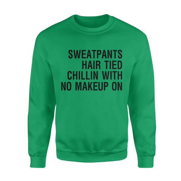 Sweatpants Hair Tied Chillin with No Make Up On - Standard Crew Neck Sweatshirt