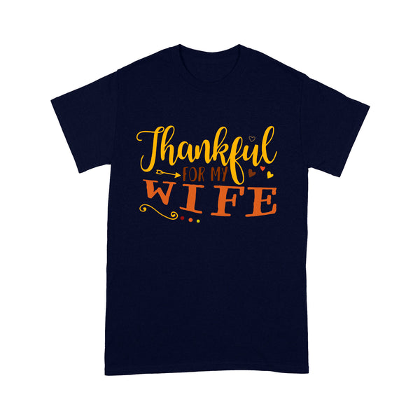 Thankful for my wife thanksgiving gift for her - Standard T-shirt