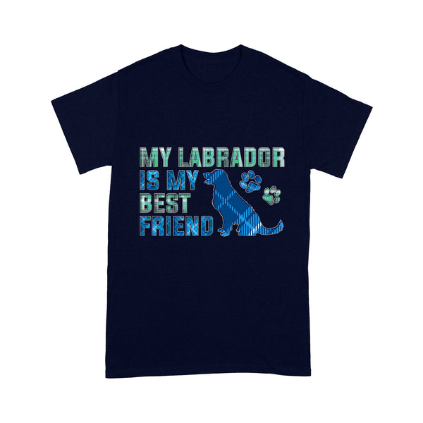 Dog Lover T-shirt - My Labrador Is My Best Friend Shirt - Dog Lover Tee Gift for Lab Mom Lab Dad Dog Lover Labrador Retriever Lover - Cool Dog Shirt - JTSD143 A02M05