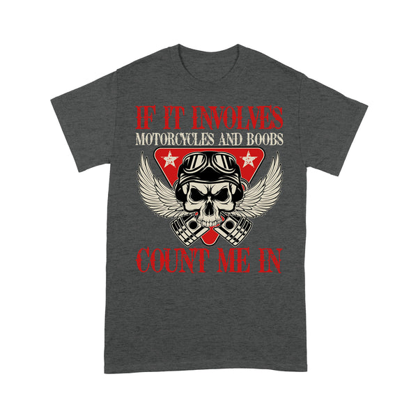 Count Me in If Involve Motorcycles - Biker Men T-shirt, Funny Tee for Him, Riding Husband, Troll Rider Shirt| NMS49 A01
