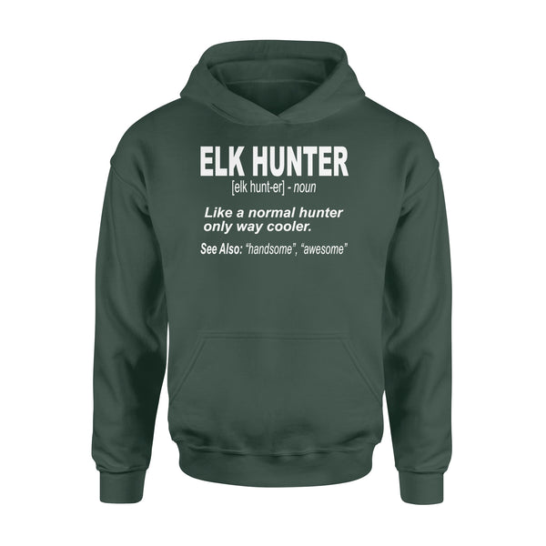 Elk Hunter Hoodie for People Who Hunt Elk "Like a normal hunter only way cooler" - FSD1244D06