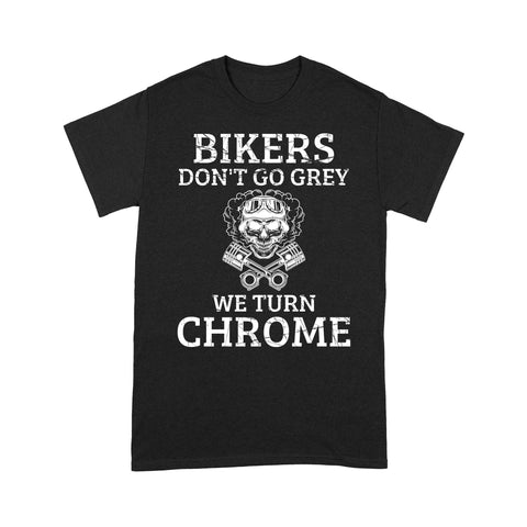 Bikers Don't Go Grey - Motorcycle Men T-shirt, Cool Biker Shirt, Cruiser Rider Tee for Husband, Dad, Grandpa| NMS15 A01