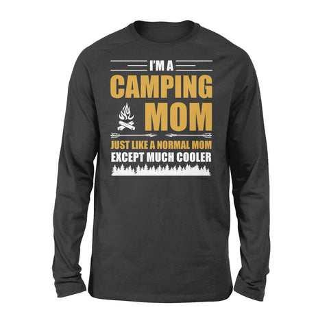 Mom Camping Shirt Just like a normal mom except much cooler Camper Gift Mother Long sleeve Shirt FSD1648D02