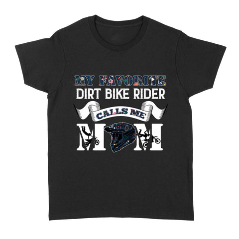 My Favorite Dirt Bike Rider Calls Me Mom Cool Motorcycle Mama T-shirt, Mother's Day Gift Biker Mom| NMS344 A01