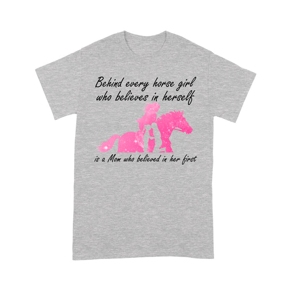 Behind every horse girl who believes in herself is a mom who believed in her first D03 NQS3157 T-Shirt