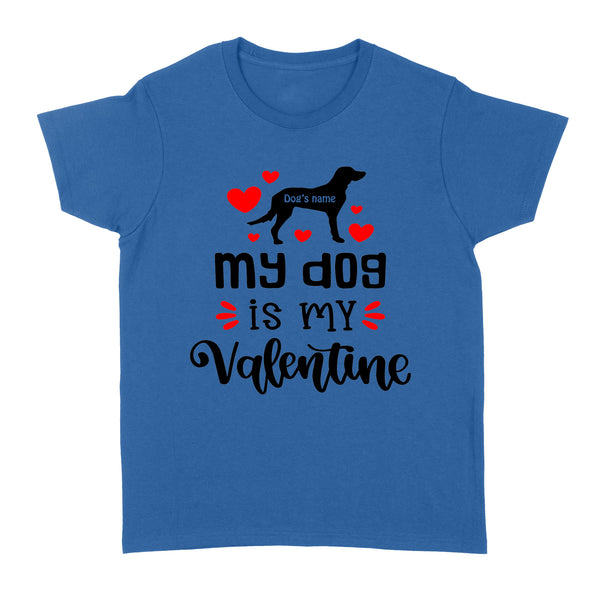 My dog is my valentine custom dog's Name shirt, valentine gift for dog mom dog dad - FSD1326D08