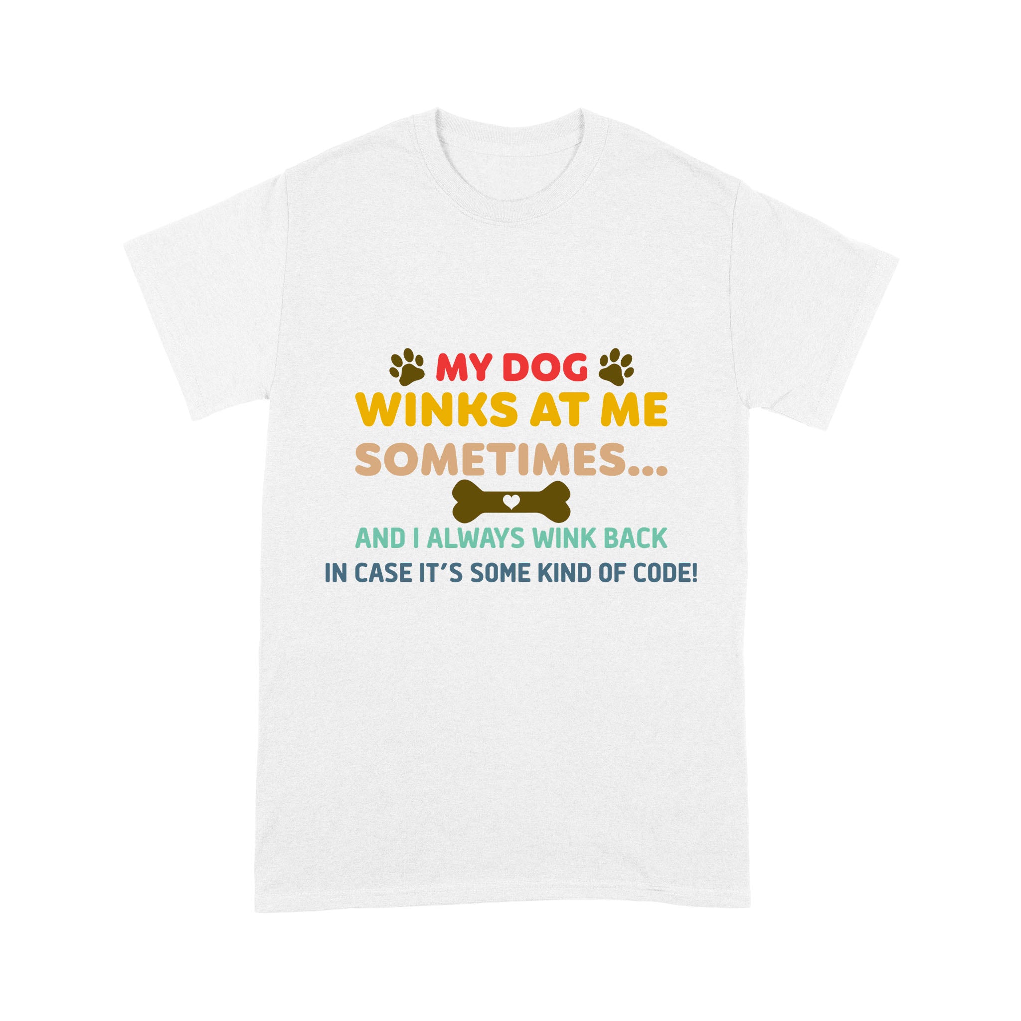 Funny Dog Lover T-shirt| My Dog Winks At Me Sometimes T-shirt for Dog Dad, Dog Dad, Dog Lover Tee| JTSD159 A02M06