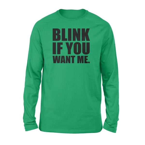 Blink If You Want Me - Standard Long Sleeve