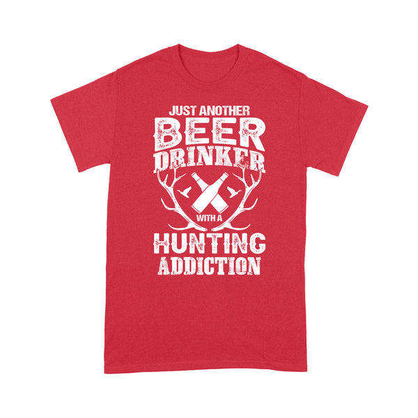 Just another beer drinker with a hunting addiction hunting gift for men T-Shirt