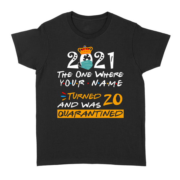 Quarantine Custom name and age Birthday Shirt, Quarantine Birthday Gift, funny birthday gift for family, friends D05 NQS1336 - Standard Women's T-shirt