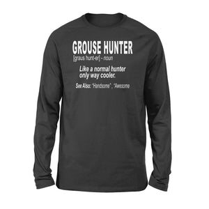 Grouse hunter "Like a normal hunter only way cooler"- Hunting Long sleeve for Bird Hunters - FSD1120
