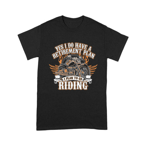 Retirement Plan Go Riding - Motorcycle Men T-shirt, Retirement Gift for A Biker, Rider, Cruiser Dad, Grandpa| NMS22 A01
