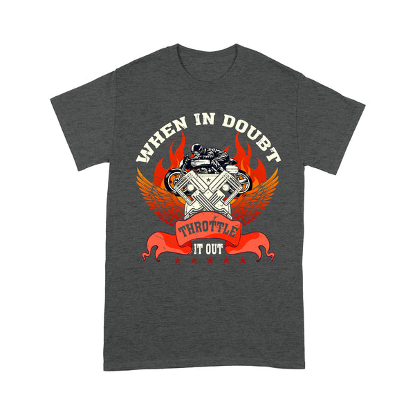 When In Doubt Throttle It Out - Motorcycle Men T-shirt, Cool Tee for Rider, Biker, Cruiser, Fathers Day Gift| NMS24 A01