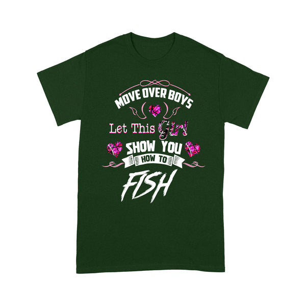 Fishing Shirts For Girls - Move Over Boys let this girl show you how to fish D05 NQSD312 - Standard T-shirt