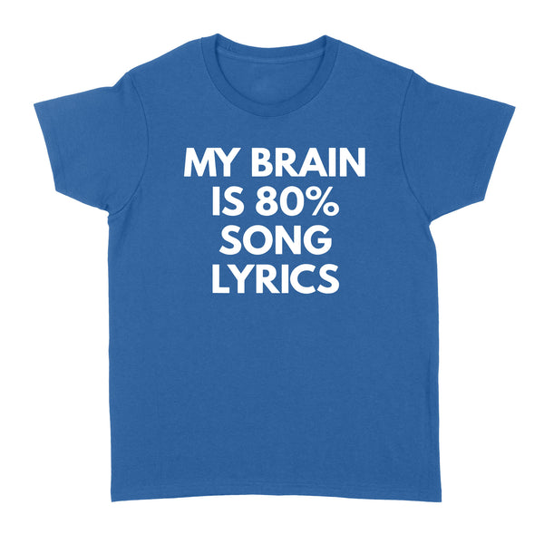 My Brain is 80% Song Lyrics - Standard Women's T-shirt