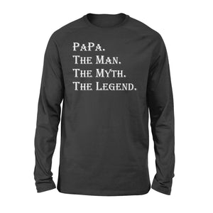Papa The Man The Myth The Legend Long sleeve - X Mas, Birthday Gift for dad, father's day gift ideas - FSD982