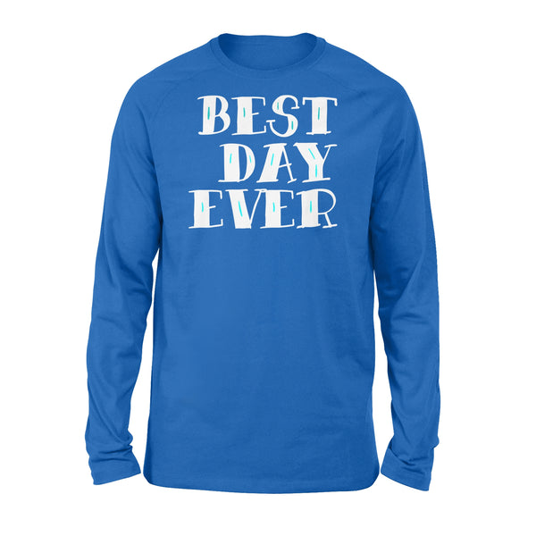 Best Day Ever Gift - Standard Long Sleeve