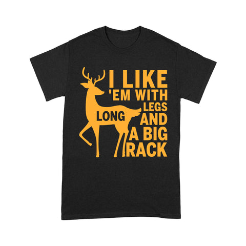 Deer Hunting T-shirt| I Like 'em with Long Legs and Big Rack| Hunter Gifts, Hunting Lovers, Hunting Dad| NTS04 Myfihu