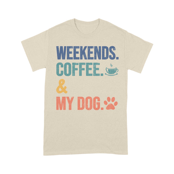 Retro Dog Lover T-shirt for Dog Mom, Dog Dad, Dog Owner - Weekends, Coffee, My Dogs T-shirt - Gift for Dog Lover - JTSD98 A02M06