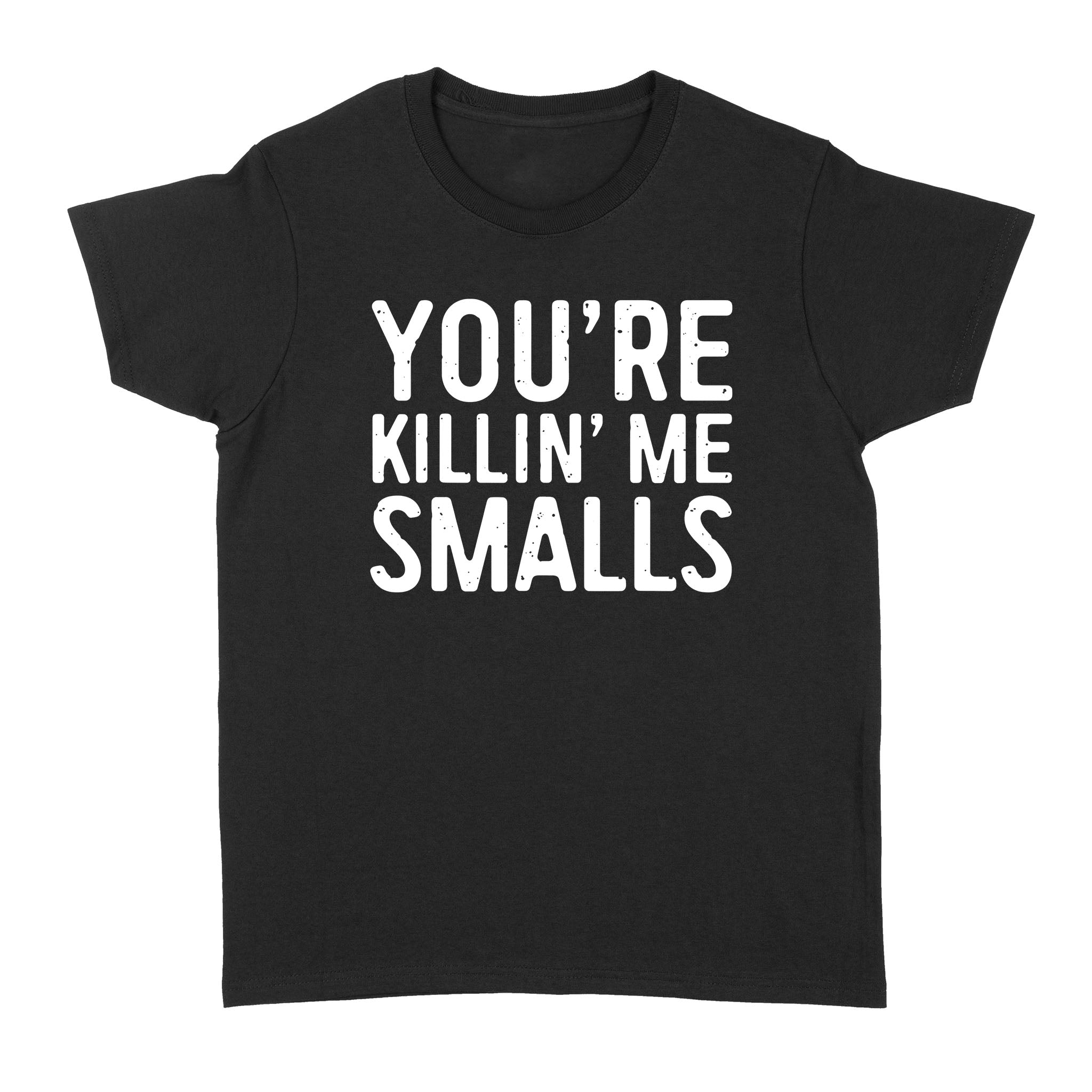 You're Killing Me Smalls T-Shirt Baseball Gift - Standard Women's T-shirt