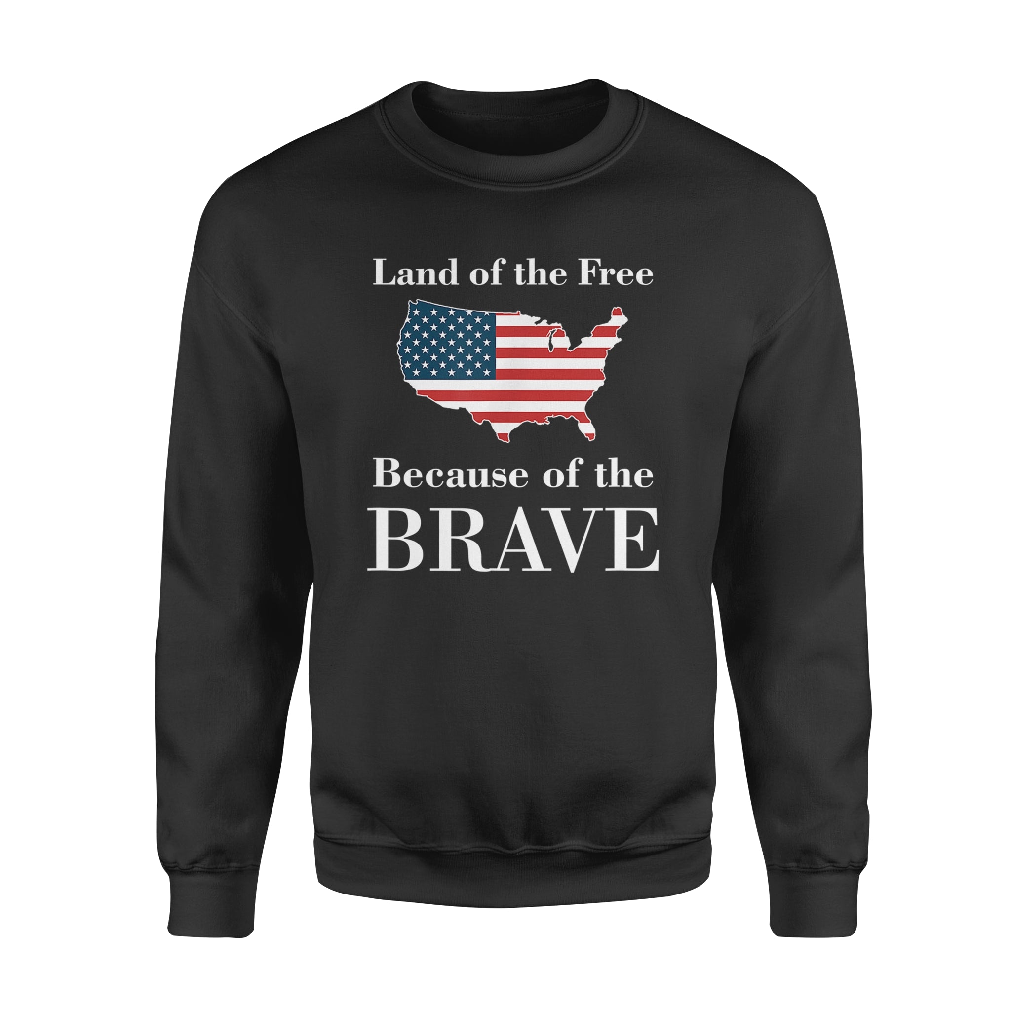 Land of the Free Because of the Brave - Standard Crew Neck Sweatshirt