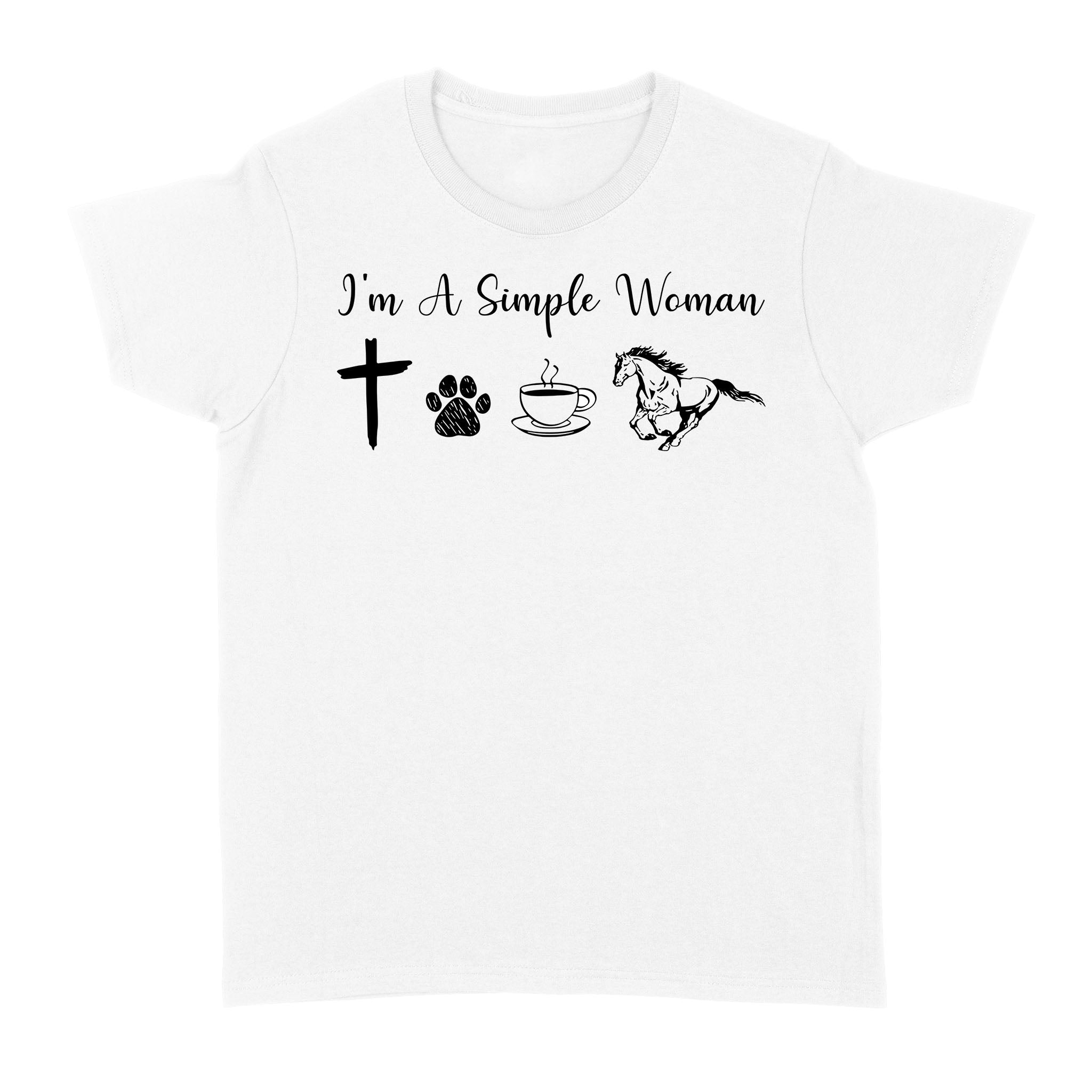 I am a simple women dog, coffee, horse shirt, horse girl shirt D06 NQS1674 - Standard Women's T-shirt