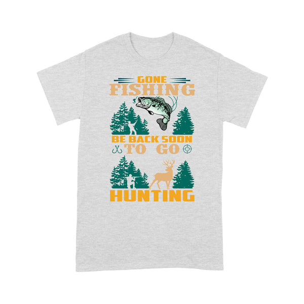 Gone fishing be back soon to go hunting, funny hunting fishing shirts D02 NQS2550 Standard T-Shirt