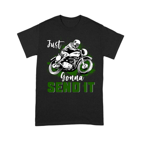 Dirt Bike Men T-shirt - Just Gonna Send It - Cool Motocross Biker Tee, Off-road Dirt Racing for Dad Papa Biker| NMS185 A01