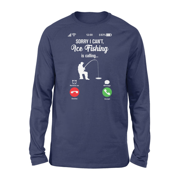 Sorry I Can't, Ice Fishing Is Calling Funny Fisherman Unisex T Shirt, Hoodie, Long sleeve - FSD1387D06