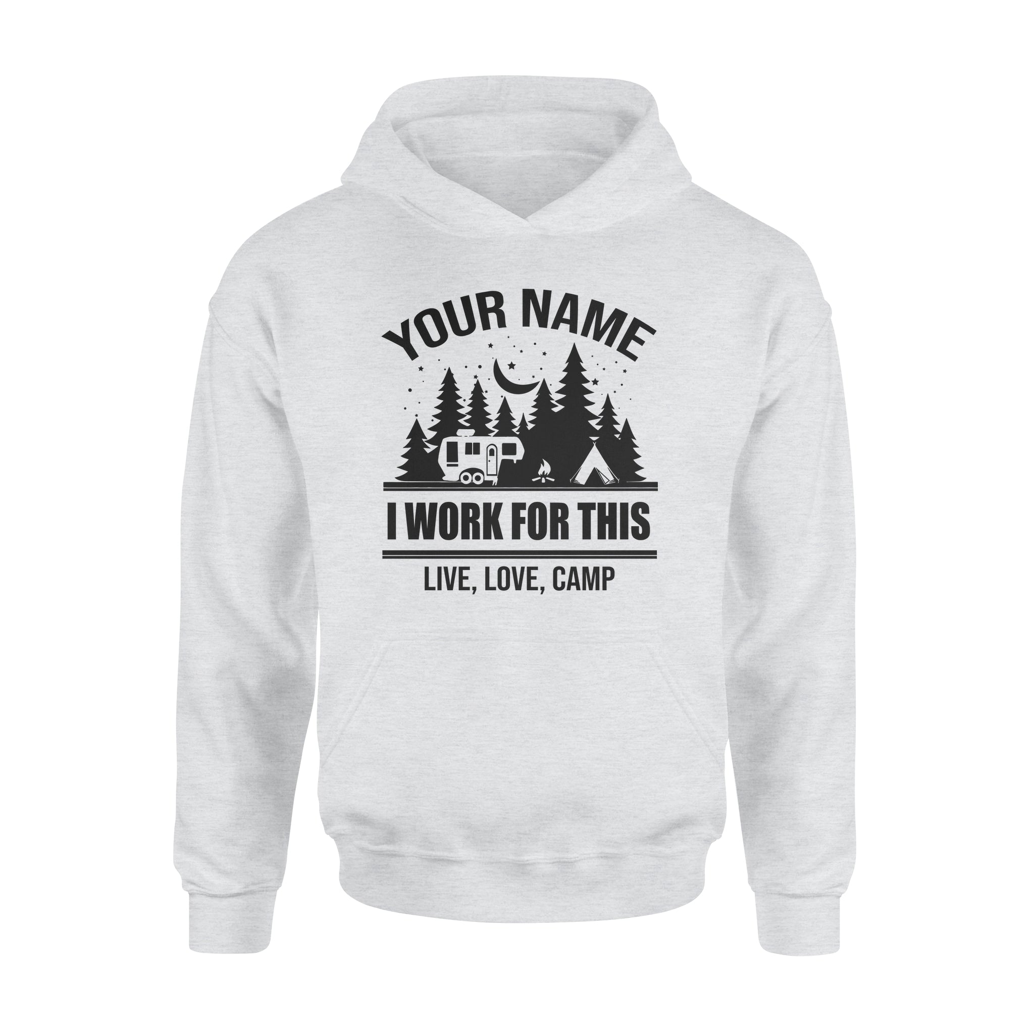 Live Love Camp I work for this Custom name camping Hoodie camping gifts - FSD1647D08
