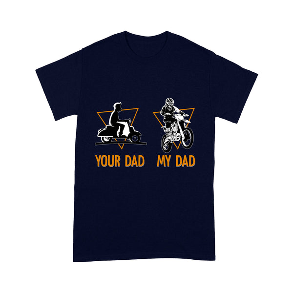 Biker Dad - Motorcycle Men T-shirt, Your Dad vs My Dad, Cool Biker Tee for Riding Daddy, New Dad, Fathers Day Biker Shirt| NMS72 A01