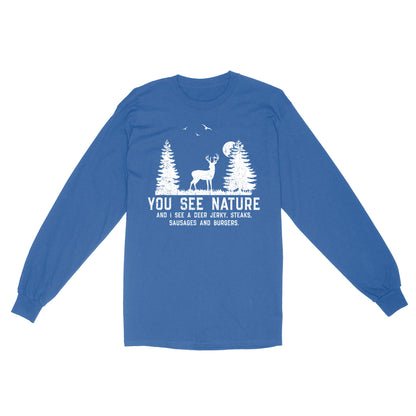 Deer hunting You see nature funny Deer hunter Long Sleeve