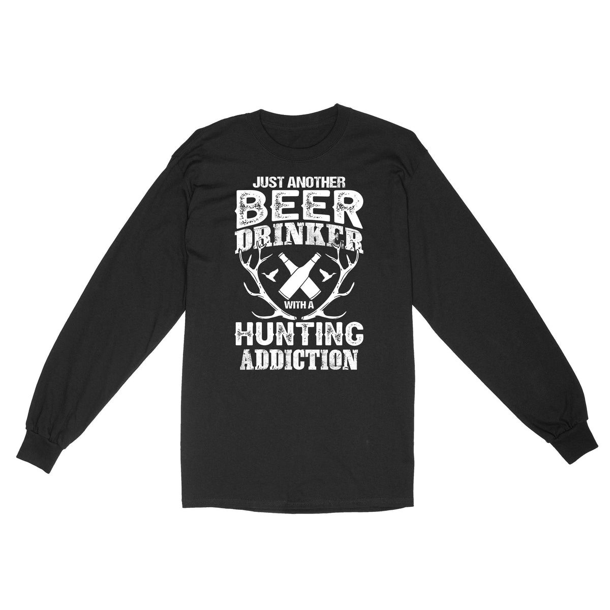 Just another beer drinker with a hunting addiction hunting gift for men Long Sleeve