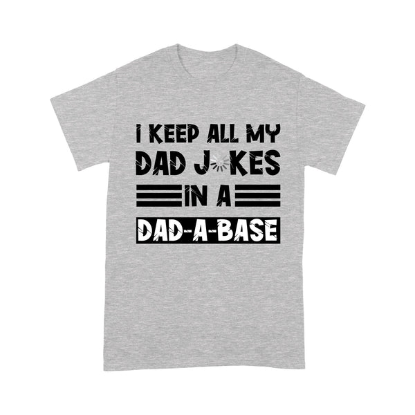 I Keep All My Dad Jokes In A Dad-A-Base, Dad A Base Shirt, Dad Jokes Shirt, Dad Jokes Loading | Funny Shirts For Grandpa Papa Daddy Husband In Father'S Day, Birthday, Christmas | NS47 Myfihu