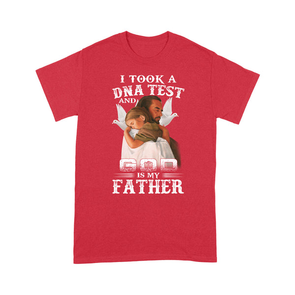 I took a DNA test and God is my father, Easter gift ideas D03 NQS1447- Standard T-shirt