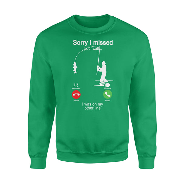 Funny fishing shirt sorry I missed your call, I was on my other line D06 NQS1371 - Standard Crew Neck Sweatshirt