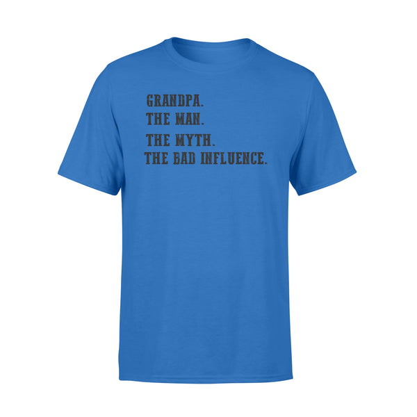 Grandpa, the man, the myth,the bad influence, gift for grandfather  NQS771 - Standard T-shirt